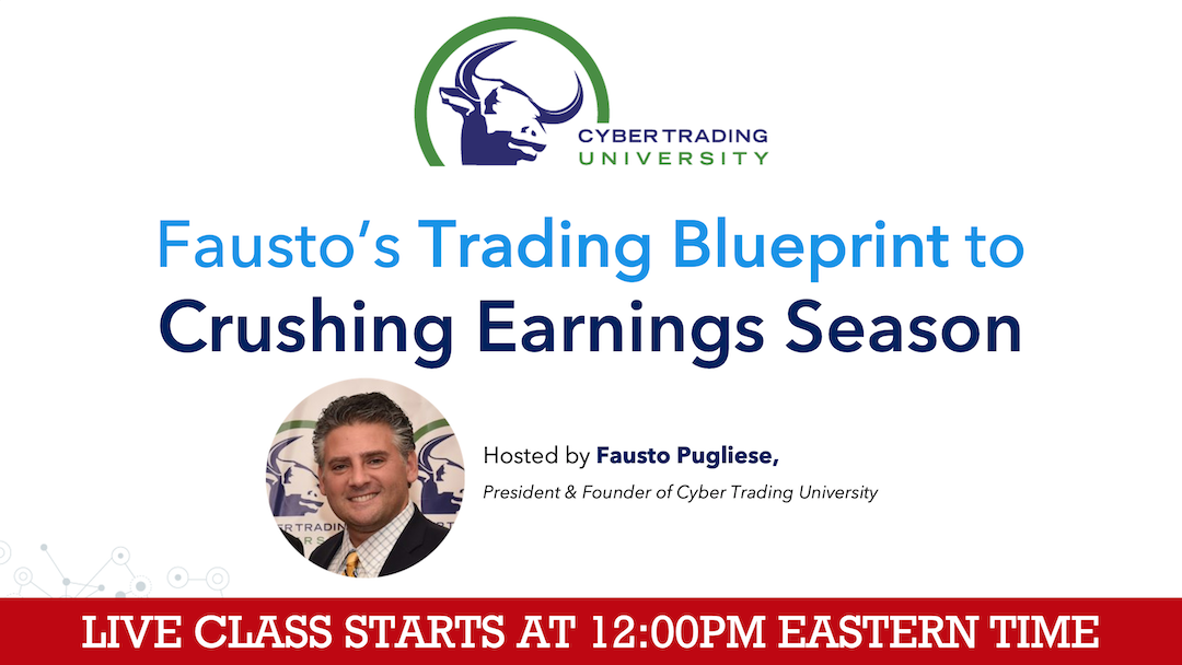 Fausto's Trading Blueprint to Crushing Earnings Season Live Class Starts at 12:00PM Eastern Time